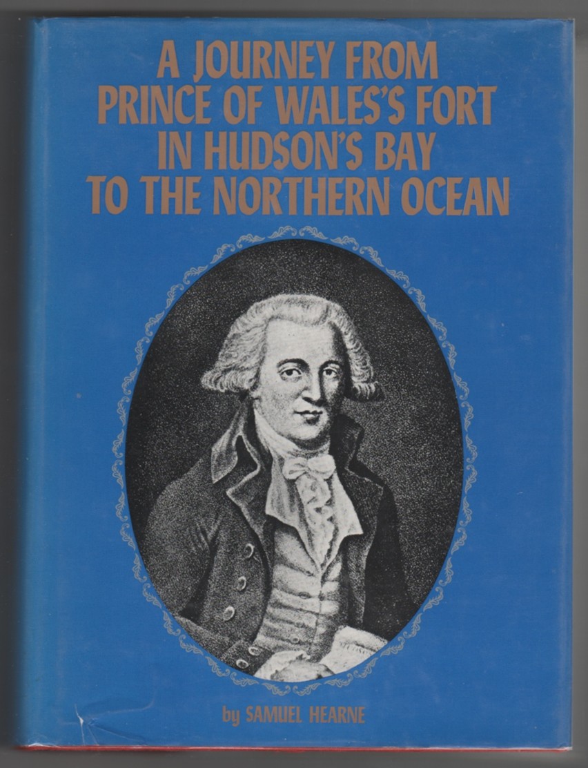 A Journey From Prince of Wales's Fort in Hudson's Bay to the Northern Ocean in the Years 1769, 1770, 1771 and 1776